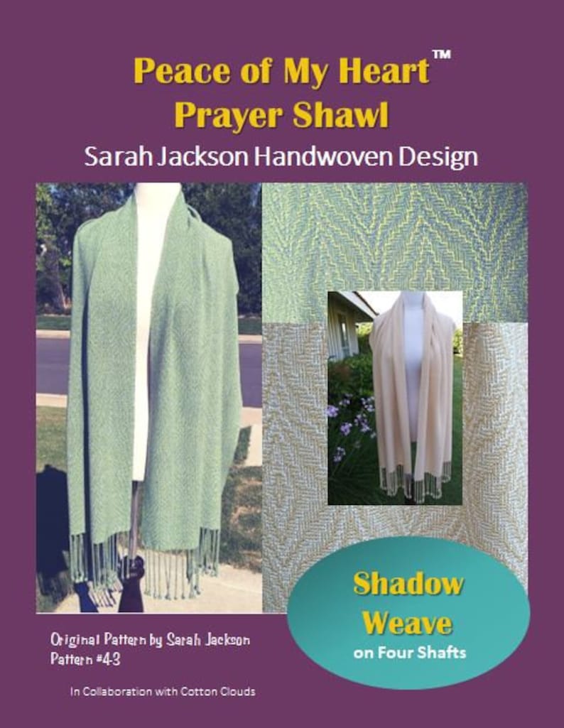 May include: A green prayer shawl with fringe, woven in a shadow weave pattern on four shafts. The shawl is draped over a mannequin and photographed outdoors. The text "Peace of My Heart Prayer Shawl" is at the top of the image. The text "Original Pattern by Sarah Jackson Pattern #43" is at the bottom of the image. The text "In Collaboration with Cotton Clouds" is at the bottom of the image. The text "Shadow Weave on Four Shafts" is in a yellow circle at the bottom of the image.