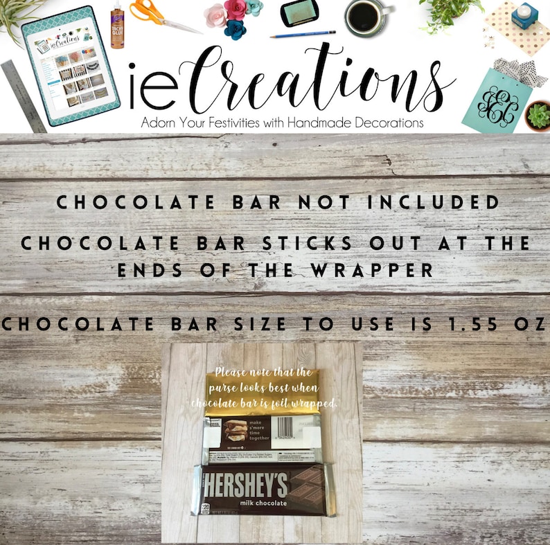 May include: A wooden sign with the text "ieCreations Adorn Your Festivities with Handmade Decorations" and the text "CHOCOLATE BAR NOT INCLUDED CHOCOLATE BAR STICKS OUT AT THE ENDS OF THE WRAPPER CHOCOLATE BAR SIZE TO USE IS 1.55 OZ"  A close-up of a Hershey's chocolate bar wrapped in gold foil.