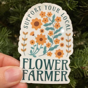 Support Your Local Flower Farmer Stickers | Flower Lover Decals, Gardening Gifts, Floral Art, Flower Farming, Farmers Market image 3