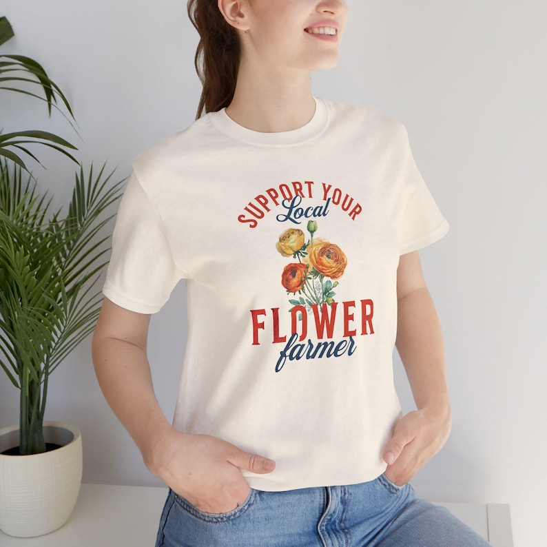 Support Your Local Flower Farmer | Farmer's Market, Flower Farmer Shirt, Gardening Gift, Farmer Shirt, Flower Farmer Gift image 3