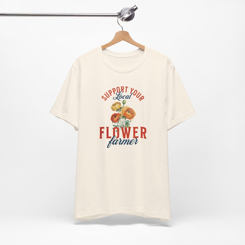 Support Your Local Flower Farmer | Farmer's Market, Flower Farmer Shirt, Gardening Gift, Farmer Shirt, Flower Farmer Gift image 5