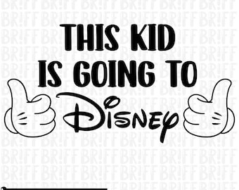 This Kid is Going to Disney SVG, Disney Trip Files (Digital Download)