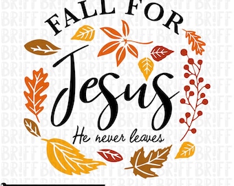 May include: Fall themed graphic with the text "Fall for Jesus" and the phrase "He never leaves" surrounded by a wreath of colorful autumn leaves.