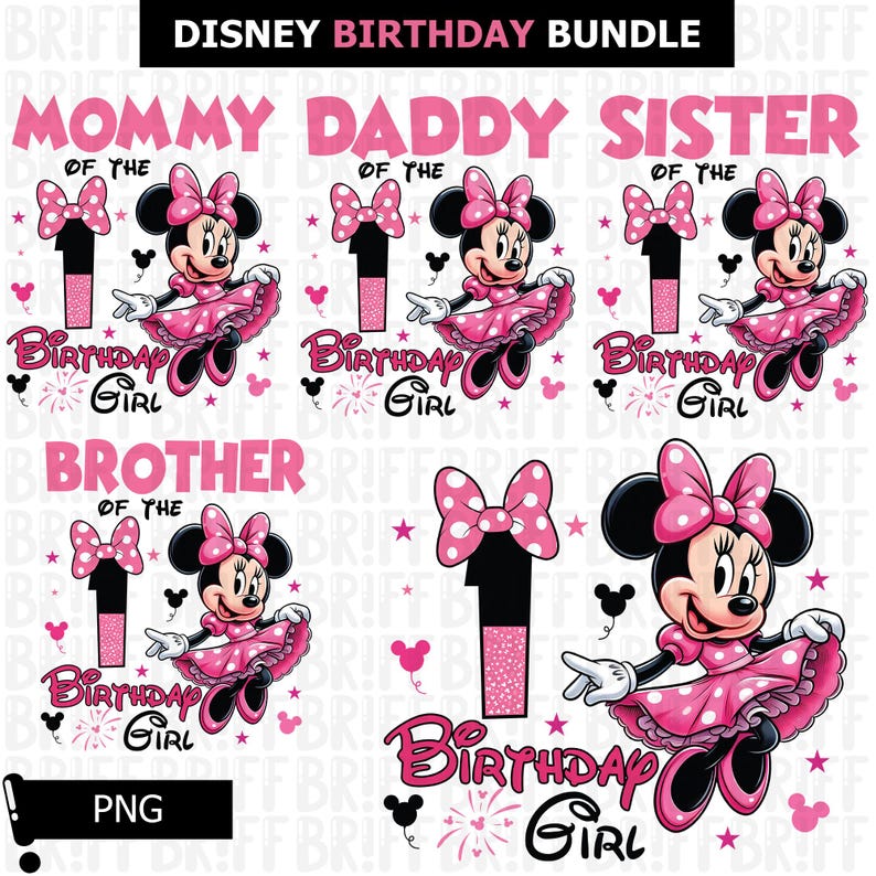 May include: A Disney Birthday Bundle design featuring Minnie Mouse in a pink dress and bow, with the text "Mommy, Daddy, Sister, Brother of the Birthday Girl". Includes a number 1 and the words "Birthday Girl".