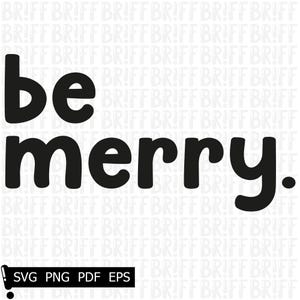Be Merry Svg, Merry Christmas, Holiday Christmas Pillow Svg, Winter Sign Cut File, Coffee Mug Svg, Sublimation, Cricut, Png, Christmas Gift