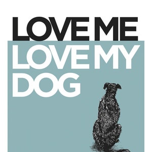 5x7 Love Me, Love My Dog Art Print, Dog Print, Dog Lover Gift, Pet Print image 1