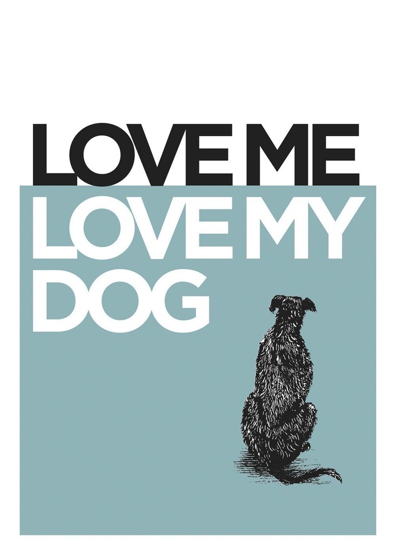 5x7 Love Me, Love My Dog Art Print, Dog Print, Dog Lover Gift, Pet Print image 1