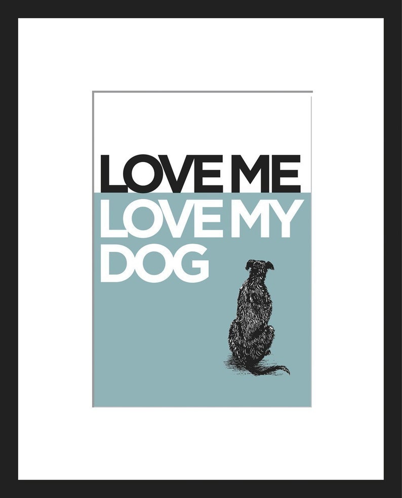 5x7 Love Me, Love My Dog Art Print, Dog Print, Dog Lover Gift, Pet Print image 2