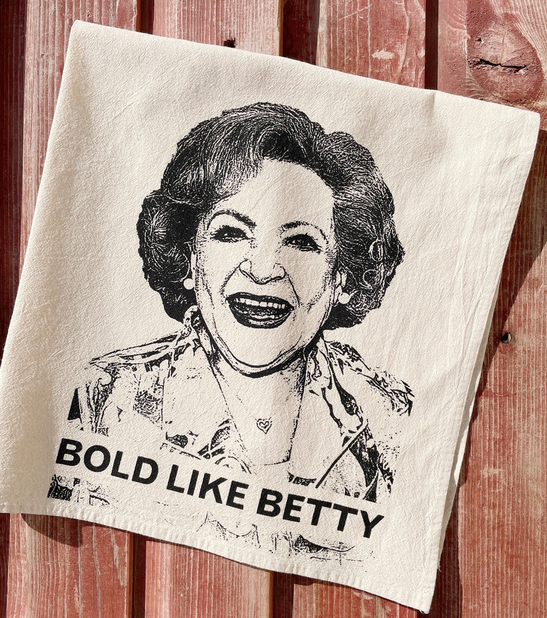 Betty White Tea Towel, Bold Like Betty, Screen Printed Cotton Flour ...