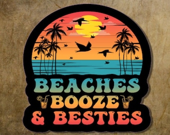 Beaches Booze and Besties Summertime Die Cut Vinyl Sticker