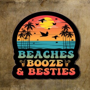 Plages Booze and Besties Summertime Die Cut Vinyl Sticker