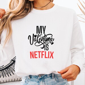 My Valentine Is Netflix Sweatshirt | Valentines Day Graphic Sweater image 1