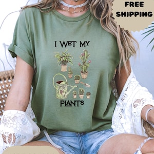 I Wet My Plants Tee: Funny Gardening Shirt, Plant Lover Gift