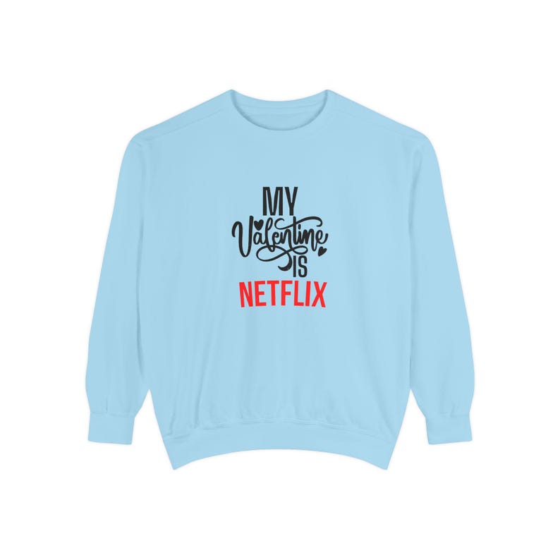 My Valentine Is Netflix Sweatshirt | Valentines Day Graphic Sweater image 8