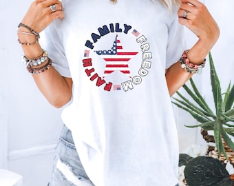 Faith Family Freedom T-shirt | Patriotic Shirt, 4th of July Tee