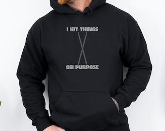 Ich schlage Dinge absichtlich Hoodie | Schlagzeuger Sweatshirt