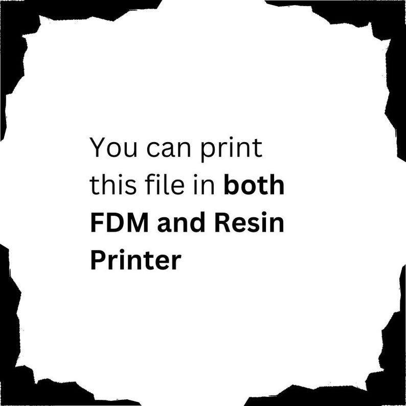 May include: White background with black border and text. The text reads: "You can print this file in both FDM and Resin Printer."