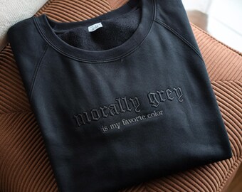 Morally Gray Embroidered Crewneck, Dark Romance BookLover Gift