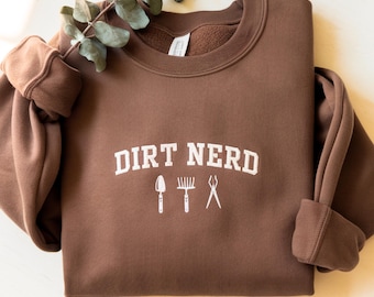 Embroidered Dirt Nerd Sweatshirt: Gardening Lover Gift
