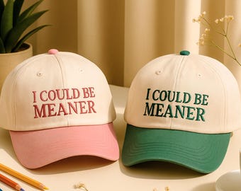 Embroidered 'I Could Be Meaner' Two-Tone Baseball Hat, Sarcastic Humor