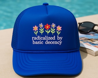 Embroidered Trucker Hat, Radicalized By Basic Decency, Political Accessory