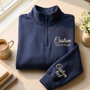 Custom Embroidered Quarter Zip Sweatshirt: Personalized Logo or Text Everyday Wear