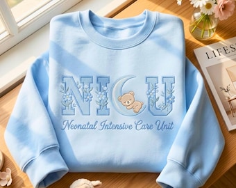 Embroidered NICU Nurse Sweatshirt: Teddy Bear Neonatal ICU Appreciation Shirt