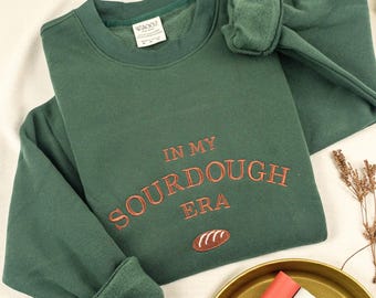 In My Sourdough Era Embroidered Sweatshirt, Bread Baker Gift