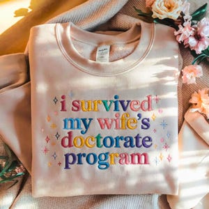 Embroidered Doctorate Program Survivor Sweatshirt, Funny PhD Graduation Gift, Sarcastic Husband Sweater