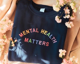 Mental Health Matters Embroidered Sweatshirt: Inspirational Women's Apparel