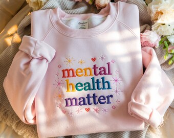 Mental Health Matters Embroidered Sweatshirt, Inspirational Women