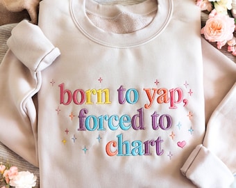 Embroidered Nurse Sweatshirt, "Born to Yap, Forced to Chart"