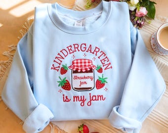 Kindergarten Teacher Embroidered SweatShirt, Kindergarten Is My Jam, Back To School Shirt, Custom Teacher Shirt, Kindergarten Teacher Gift