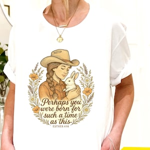 Perhaps You Were Born For Such a Time as This Christian Shirt,Esther 4:14 Vintage Cowgirl Tee,Western Faith Apparel,Bible Verse Shirt,Gift