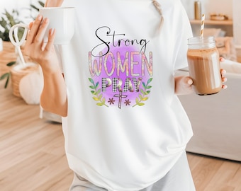 Comfort Colors Strong Women Pray-shirt: T-shirt christelijk geloof, cadeau-t-shirt Vaderdagcadeau
