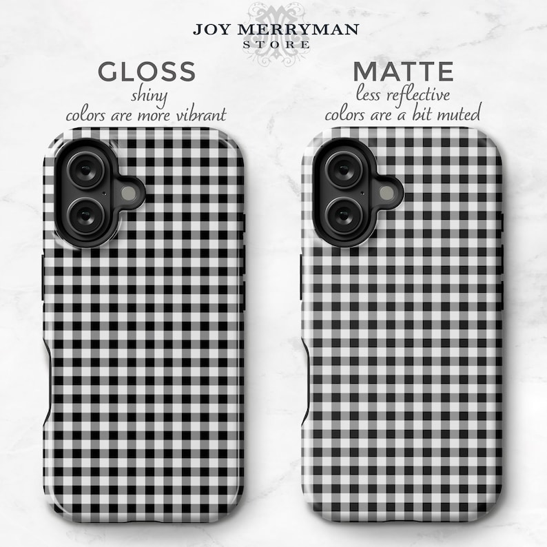May include: Two phone cases with a black and white gingham pattern. One case is glossy, with vibrant colors, and the other is matte, with muted colors. The text "JOY MERRYMAN STORE" is at the top.