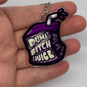 Dumb Bitch Juice Keychain ~ 2” Acrylic Keychain
