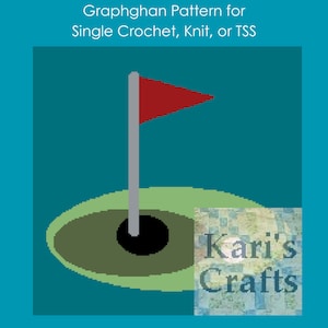 May include: A graphghan pattern for single crochet, knit, or TSS featuring a red golf flag on a green golf course with a black hole. The pattern is by Kari's Crafts.