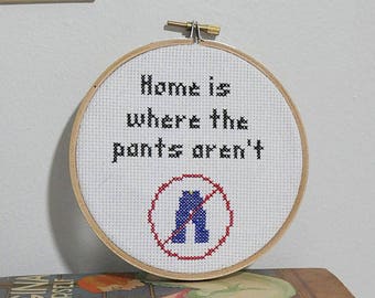 Home is Where the Pants Aren't cross stitch pattern