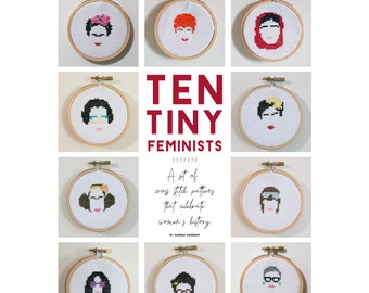 Ten Tiny Feminists Set of 10 Cross Stitch Patterns Feminism Women's History