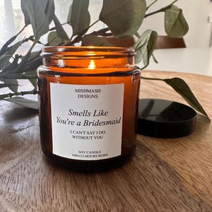 Smells Like You're a Bridesmaid, I Can't Say I do Without you, Soy Candle, Bridesmaid Proposal Candle, Amber Glass Candle, Scented Candle