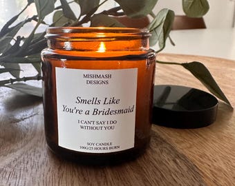 Riecht wie du eine Brautjungfer bist, ich kann nicht sagen, dass ich ohne dich tue, Sojakerze, Brautjungfer Vorschlag Kerze, Braunglaskerze, Duftkerze