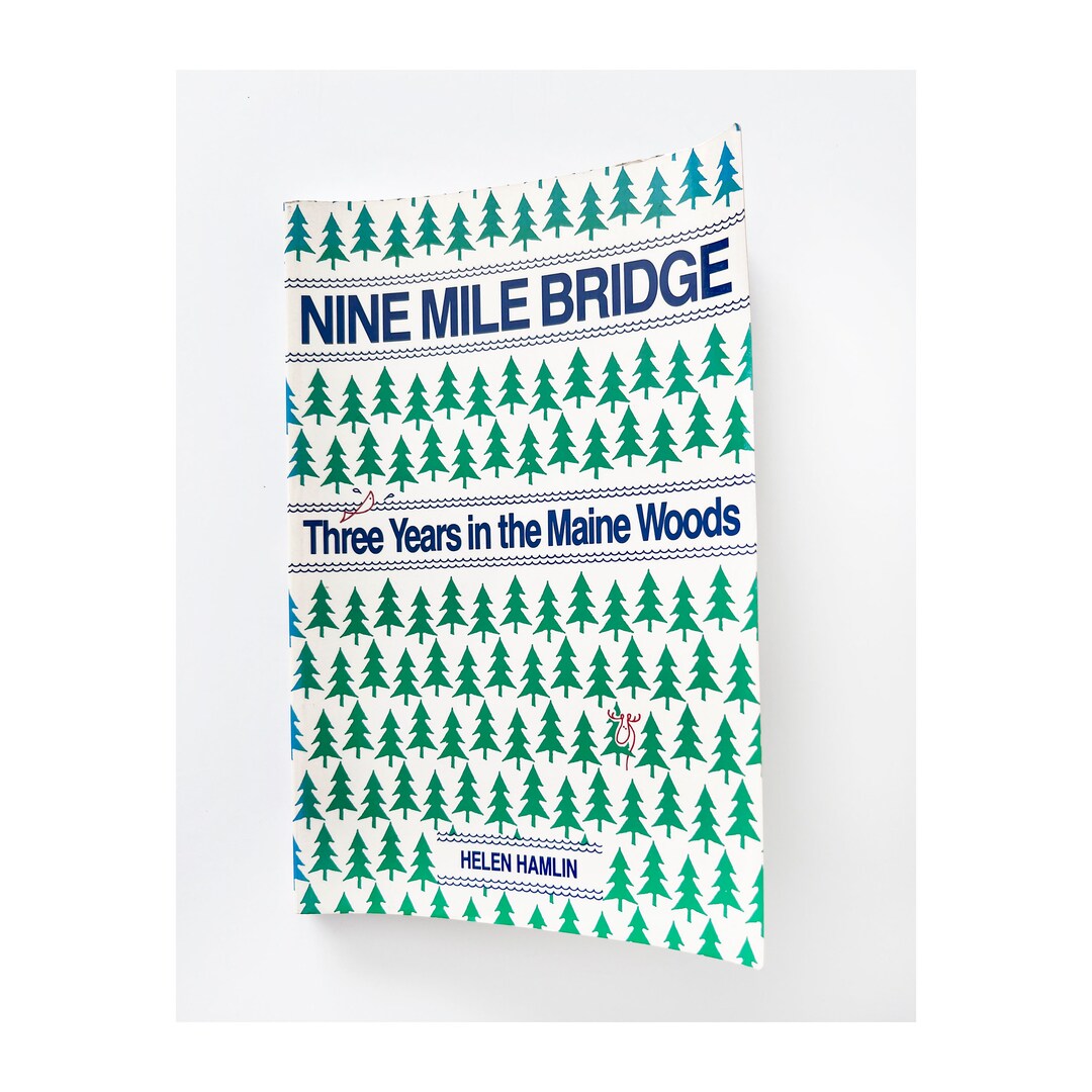 1973 the Nine Mile Bridge Three Years in the Maine Woods by Heather