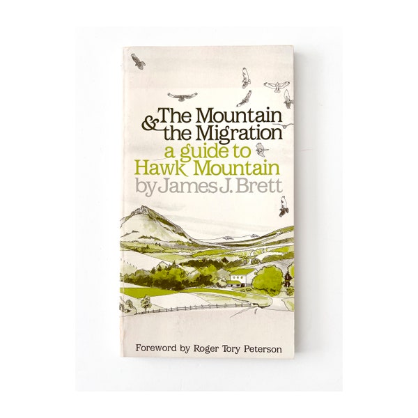 1986 the mountain and the migration a guide to hawk mountain by James J Brett