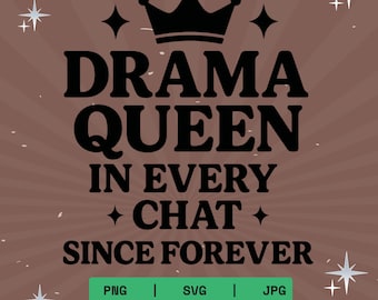 Könnte beinhalten: Braune Grafik mit den Worten "DRAMA QUEEN IN EVERY CHAT SINCE FOREVER" in fetten schwarzen Buchstaben, gekrönt von einer schwarzen Krone. Der untere Teil der Grafik zeigt die Worte "PNG | SVG | JPG" in Grün.