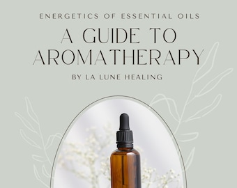 Energetics Of Essential Oil : A Guide to Aromatherapy