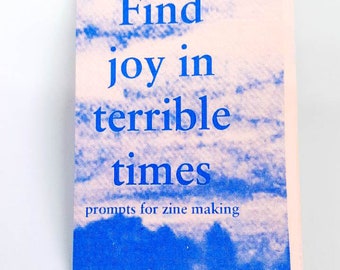 find joy in terrible times: prompts for zine making