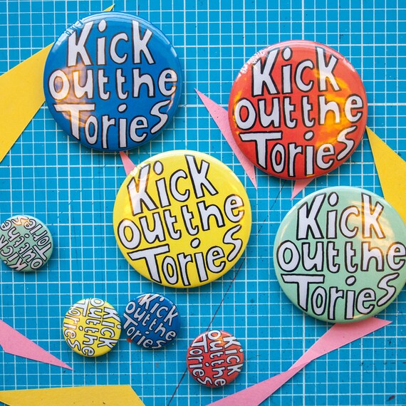 Kick Out The Tories Anti Conservative 25mm Or 58mm Badge Etsy