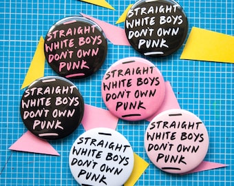 Straight White Boys Don't Own Punk 25mm or 59mm badge / pin