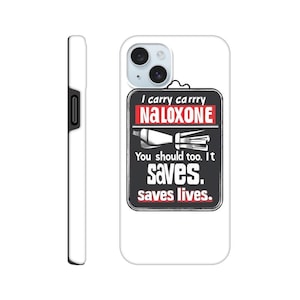 Naloxone Saves Lives Tough Phone Case